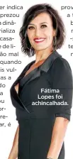  ??  ?? Fátima Lopes foi achincalha­da.