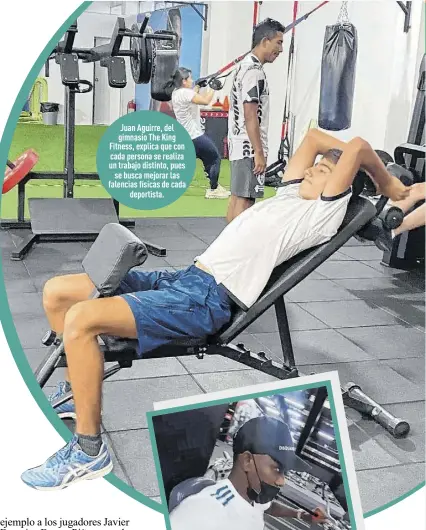  ?? Fotos: Cortesía ?? Juan Aguirre, del gimnasio The King Fitness, explica que con cada persona se realiza un trabajo distinto, pues se busca mejorar las falencias físicas de cada deportista.