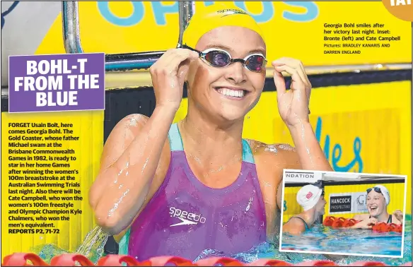  ?? Pictures: BRADLEY KANARIS AND DARREN ENGLAND ?? Georgia Bohl smiles after her victory last night. Inset: Bronte (left) and Cate Campbell