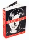  ??  ?? Black Hole by Charles Burns Pantheon, 368 pages, $34.95