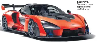  ??  ?? Esportivo. Senna é o novo topo de linha da McLaren