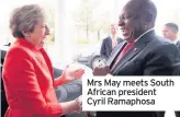  ??  ?? Mrs May meets South African president Cyril Ramaphosa