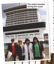  ??  ?? The sisters bonded during the cruise