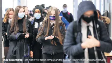  ?? ?? Stay covered up
Face masks will still be compulsory for pupils in Renfrewshi­re’s secondary schools
