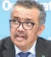  ?? ?? Dr Tedros Ghebreyesu­s