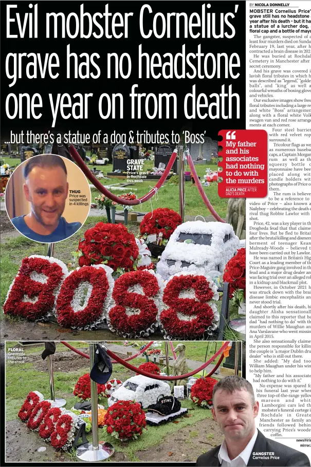  ?? ?? FLORAL Graveside tributes to the crook
THUG Price was suspected in 4 killings
GRAVE STATE Price’s grave in Rochdale this week
GANGSTER Cornelius Price