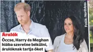  ?? ?? Árulók
Öccse, Harry és Meghan hiába szeretne békülni, árulóknak tartja őket