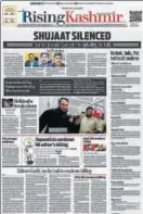  ?? HT ?? English newspaper Rising Kashmir hit the stands on Friday with a tribute to its murdered editorinch­ief Shujaat Bukhari, on its front page with a message that said it would not be cowed down.