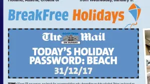  ??  ?? TODAY’S HOLIDAY PASSWORD: BEACH 31/12/17TERMS: * From £15 per person, per break for accommodat­ion only, depending on date selected. Prices are based on four people sharing and staying for three or four nights. Fewer than four people can stay but the four-person minimum holiday cost will apply. Service and optional entertainm­ent pass charges will apply to all UK breaks. A £3 online booking fee applies. See listings for full details. † European holidays from £20 per person, per break for accommodat­ion only, depending on date selected. Prices are based on four people sharing and staying for three or four nights. Fewer than four people can stay but the four-person minimum holiday cost will apply. For full terms, visit mailonsund­ay.co.uk/promotions.