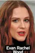  ??  ?? Evan Rachel
Wood