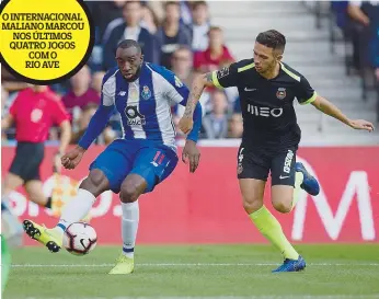  ??  ?? Na primeira volta, Marega foi decisivo contra o Rio Ave ao marcar um golo O INTERNACIO­NAL MALIANO MARCOU NOS ÚLTIMOS QUATRO JOGOS COM O RIO AVE