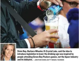  ?? | JONATHAN DANIEL/ GETTY IMAGES; FACEBOOK ?? State Rep. Barbara Wheeler, R- Crystal Lake, said the idea to introduce legislatio­n to lower the drinking age was inspired by people attending Green Bay Packers games, not the liquor industry and its lobbyists.