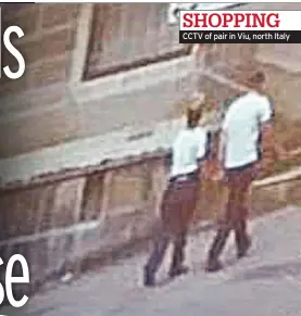  ??  ?? SHOPPING CCTV of pair in Viu, north Italy