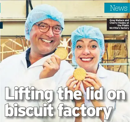  ??  ?? Greg Wallace and Cherry Healey at the Pladis McVitie’s factory