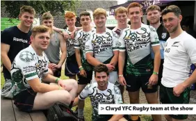  ??  ?? > Clwyd YFC Rugby team at the show