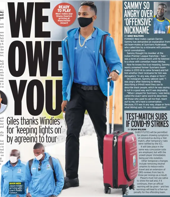  ??  ?? Jason Holder arriving with coach Roddy Estwick
West Indies star Shane Dowrich arriving at Manchester Airport