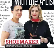  ??  ?? Yasmine with Eileen Shields SHOEMAKER