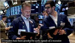  ?? ?? US traders have been spooked by early signals of a recession