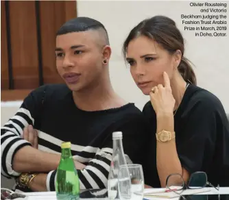  ??  ?? Olivier Rousteing
and Victoria Beckham judging the Fashion Trust Arabia Prize in March, 2019
in Doha, Qatar.