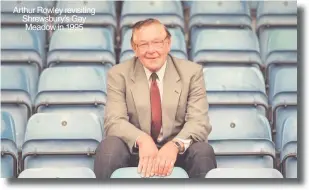  ??  ?? Arthur Rowley revisiting Shrewsbury’s Gay Meadow in 1995