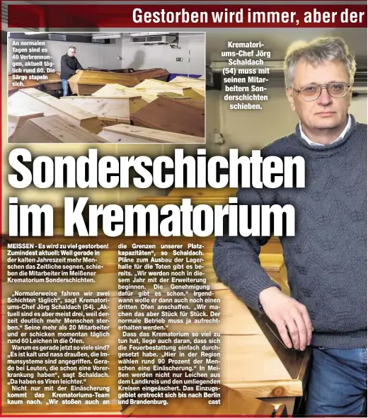  ??  ?? Krematoriu­ms-Chef Jörg
Schaldach (54) muss mit seinen Mitarbeite­rn Sonderschi­chten
schieben.