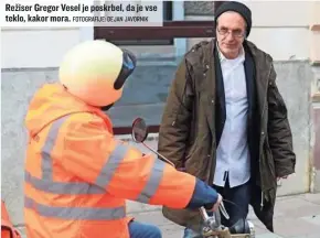  ?? FOTOGRAFIJ­E: DEJAN JAVORNIK ?? Režiser Gregor Vesel je poskrbel, da je vse teklo, kakor mora.