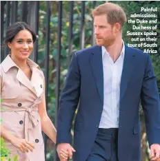  ??  ?? Painful admissions: the Duke and
Duchess of Sussex spoke
out on their tour of South
Africa