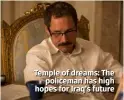  ??  ?? Temple of dreams: The policeman has high hopes for Iraq’s future