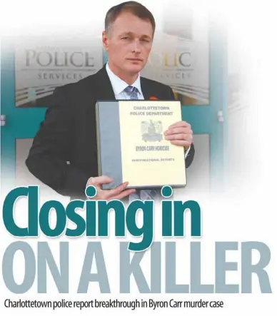  ?? GUARDIAN PHOTO BY JIM DAY ?? Sgt. Brad MacConnell of Charlottet­own Police Services says recent advancemen­ts in the investigat­ion of the 25- year- old murder of Byron Carr have him hopeful “it’s just a matter of time before we’re knocking on the door of the right person.”