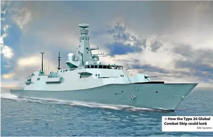  ?? BAE Systems ?? How the Type 26 Global Combat Ship could look