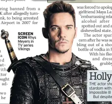  ??  ?? SCREEN ICON
Rhys Meyers in TV series Vikings