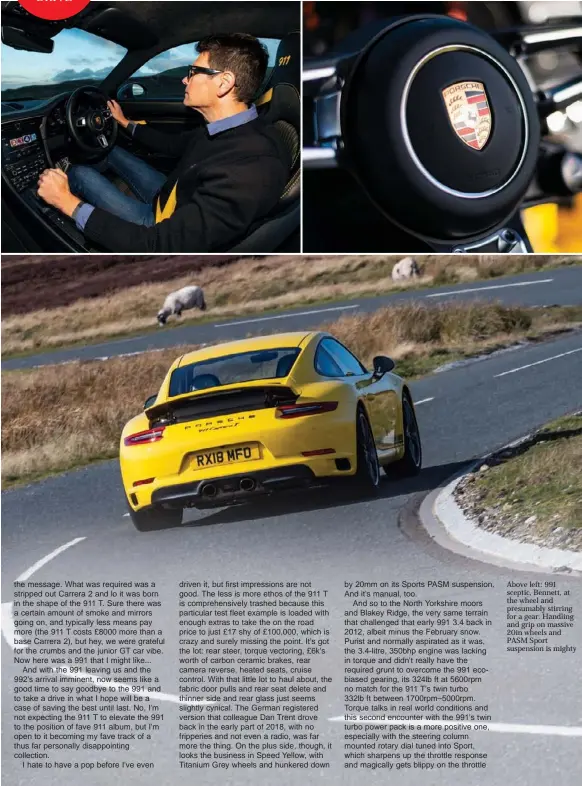  ??  ?? Above left: 991 sceptic, Bennett, at the wheel and presumably stirring for a gear. Handling and grip on massive 20in wheels and PASM Sport suspension is mighty