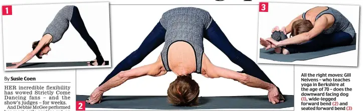  ??  ?? All the right moves: Gill Neivens – who teaches yoga in Berkshire at the age of 70 – does the downward facing dog (1), wide-legged forward bend (2) and seated forward bend (3)