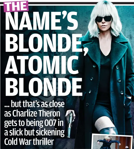  ??  ?? Getting a kick out of violence: Charlize Theron as an MI6 operative