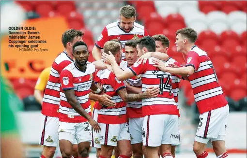  ?? PICTURES: Pro Sports ?? GOLDEN OLDIE: Doncaster Rovers midfielder James Coppinger celebrates his opening goal