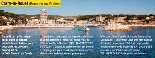  ??  ?? Ce petit port pittoresqu­e est le point de départ de balades en bateau pour découvrir les célèbres calanques de la Côte Bleue et de Cassis.