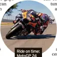  ?? ?? Ride on time: MotoGP 24