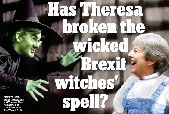  ??  ?? BREXIT HEX: Jacob Rees-Mogg and Theresa May reimagined as characters from The Wizard Of Oz