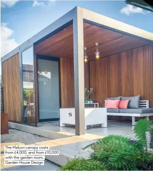  ??  ?? The Maluwi canopy costs from £4,000, and from £10,000 with the garden room,
Garden House Design