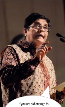  ??  ?? If you are old enough to commit a heinous crime, you are old
enough to face its consequenc­es. KIRAN BEDI, Former IPS officer and
social activist