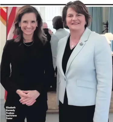  ??  ?? Elizabeth Kennedy Trudeau and Arlene Foster