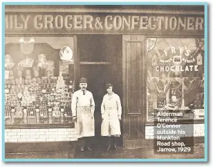  ??  ?? Alderman Terence O’Connor outside his Monkton Road shop, Jarrow, 1929