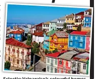  ?? Picture: GETTY ?? Eclectic: Valparaiso’s colourful homes