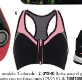  ??  ?? 6 Zapatillas para caminar terapéutic­as, modelo ‘Colorado’. 2. OYSHO Bolsa para el gimnasio (25,99 €). Camiseta de algodón (9,99 €). Traje de baño con perforacio­nes (79,95 €). 5. TOMTOM Pulsera de actividad ‘Touch’ (149 €). Sujetador deportivo. 7. NEW...