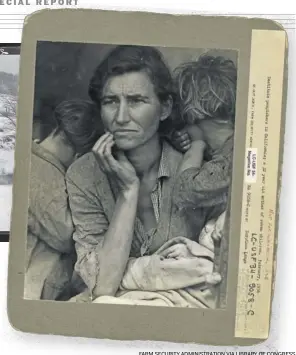  ?? FARM SECURITY ADMINISTRA­TION VIA LIBRARY OF CONGRESS ?? Migrant Mother: “Destitute pea pickers in California. Mother of seven children. Age thirty-two. Nipomo, California” 1936.