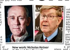  ??  ?? New work: Nicholas Hytner (left) and Alan Bennett