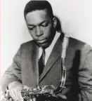  ?? Associated Press file photo ?? John Coltrane gave his all in his relatively brief career.
