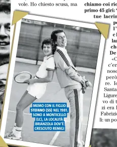  ?? ?? MEMO CON IL FIGLIO STEFANO (55) NEL 1981. SONO A MONTICELLO (LC), LA LOCALITÀ BRIANZOLA DOV’È CRESCIUTO REMIGI