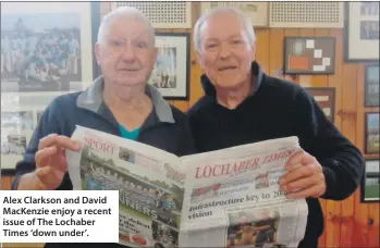  ??  ?? Alex Clarkson and David MacKenzie enjoy a recent issue of The Lochaber Times ‘down under’.