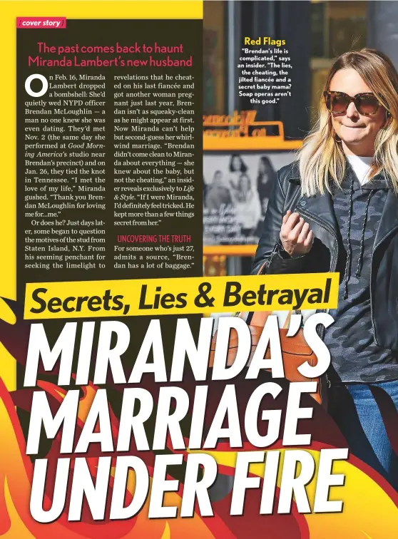  ??  ?? “Brendan’s life is complicate­d,” says an insider. “The lies, the cheating, the jilted fiancée and a secret baby mama? Soap operas aren’t this good.” Red Flags